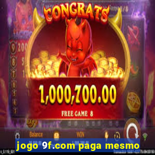 jogo 9f.com paga mesmo